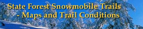 State Forest Snowmobile Trails - Maps and Trail Conditions